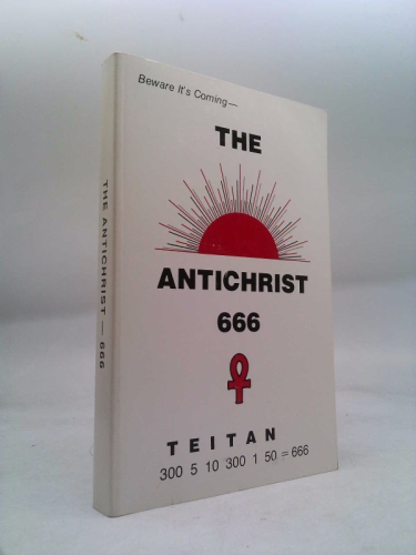 THE ANTICHRIST 666 - Beware It's Coming - Revised Edition.