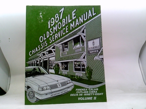 1987 OLDSMOBILE CHASSIS SERVICE MANUAL. Volume II: Firenza; Calais; Cutlass Ciera; Delta 88; Ninety-Eight.