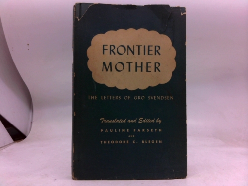 Frontier Mother: The Letters of Gro Svendsen (Scandinavians in America)