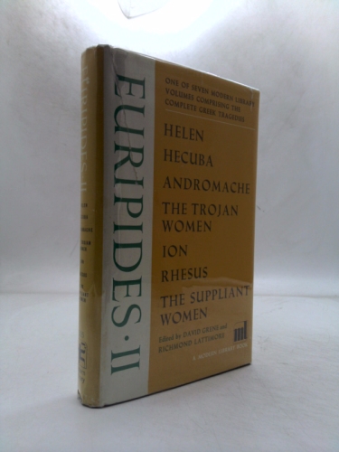 EURIPIDES II, ONE OF SEVEN MODERN LIBRARY VOLUMES COMPRISING THE COMPLETE GREEK TRAGEDIES : Heken, Hecuba, Andromache the Trojan Women, Ion, Rhesus, the Suppliant Women