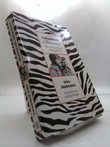 I Married Adventure: The Lives of Martin and Osa Johnson Book Cover