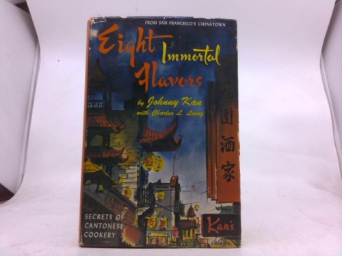 Eight Immortal Flavors : Secrets of Cantonese Cookery from San Francisco's Chinatown