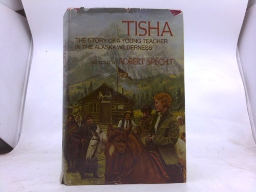 Tisha: The Story of a Young Teacher in the Alaska Wilderness