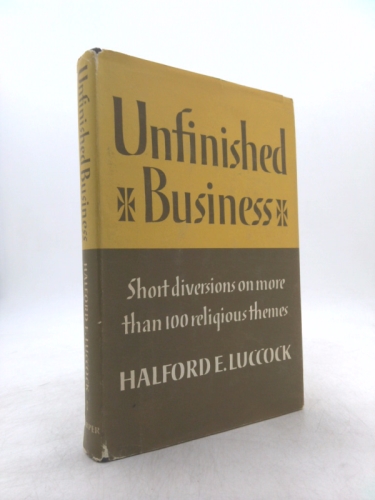 Unfinished Business: Short diversions on more than 100 religious themes