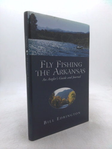 Fly Fishing the Arkansas: An Angler's Guide and Journal