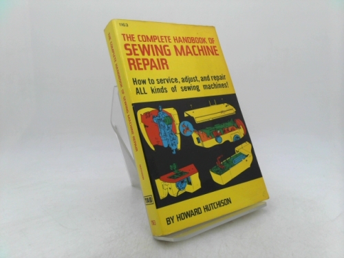 The Complete Handbook of Sewing Machine Repair