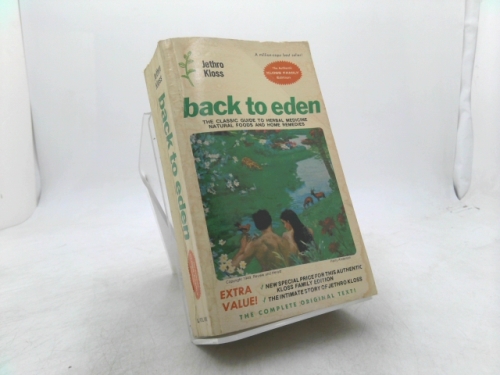 Back to Eden: American herbs for pleasure and health : natural nutrition with recipes and instruction for living the Edenic life