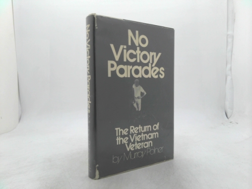 No victory parades;: The return of the Vietnam veteran