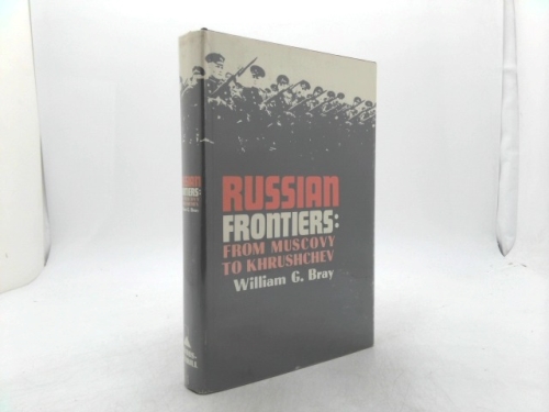 RUSSIAN FRONTIERS From Muscovy to Khruschev