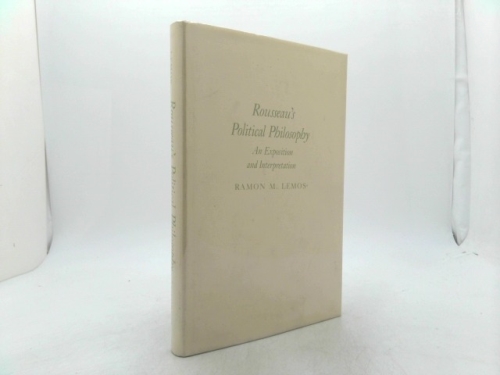 Rousseau's Political Philosophy: An Exposition and Interpretation