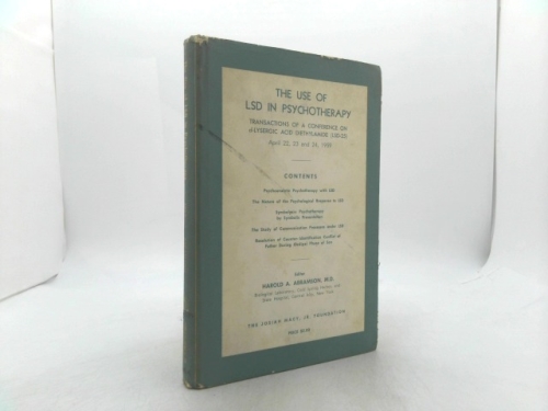 The Use of LSD in Psychotherapy: Transactions of a conference on d-lysergic acid diethyamide (LSD-25) April 22, 23, and 24, 1959