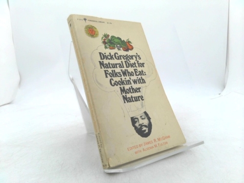 Dick Gregory's Natural Diet for Folks Who Eat: Cookin' With Mother Nature