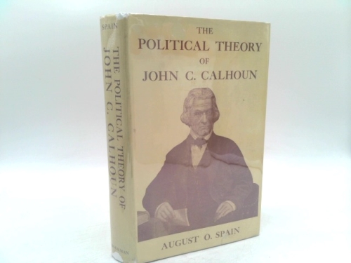 The Political Theory of John C. Calhoun. Inscribed By the Author