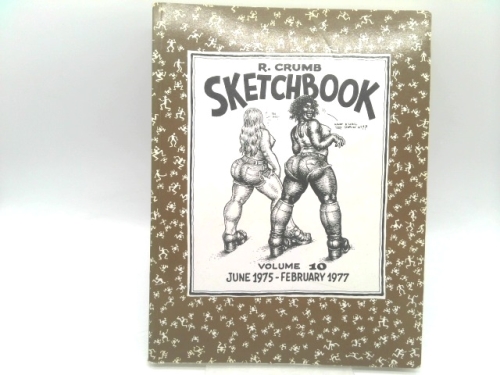 The R. Crumb Sketchbook Vol. 10: June 1975-February 1977