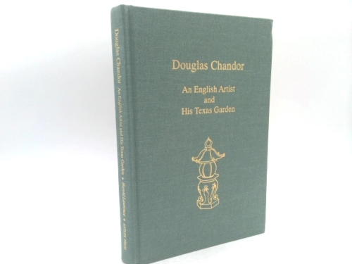 Douglas Chandor: An English artist and his Texas garden