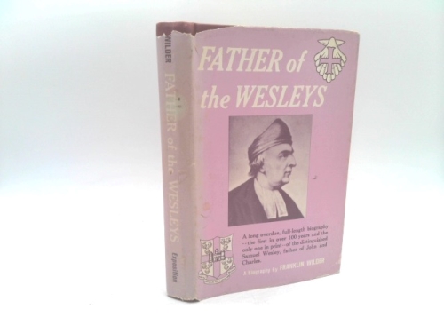 Father of the Wesleys;: A biography