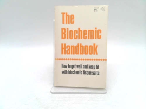 The Biochemic Handbook: How to Get Well and Keep Fit With Biochemic Tissue Salts