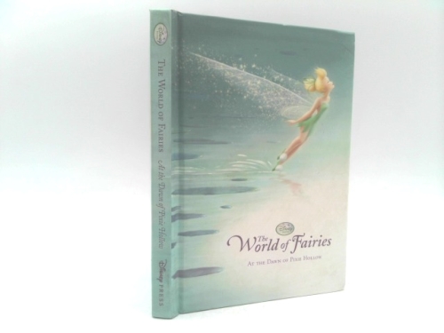 The World of Fairies: At the Dawn of Pixie Hollow