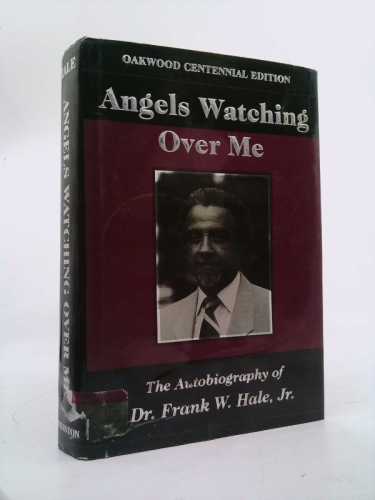 Angels Watching over Me: The Autobiography of Dr. Frank W. Hale, Jr.