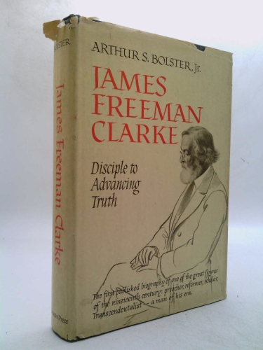 James Freeman Clarke, disciple to advancing truth