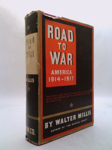 The Road to War: America, 1914-1917