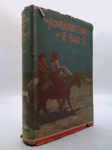 THE ADVENTURE GIRLS AT K-BAR-O - The Adventure Girls Book (1) One