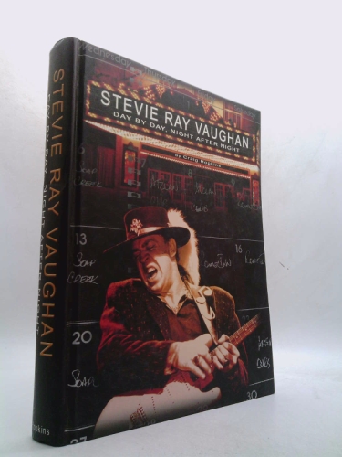Stevie Ray Vaughan: Day by Day, Night After Night / By Craig Hopkins