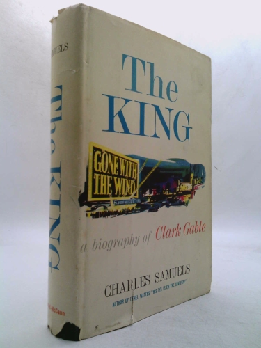 The king, a biography of Clark Gable