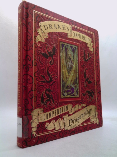 Drake's Comprehensive Compendium of Dragonology (Ologies)