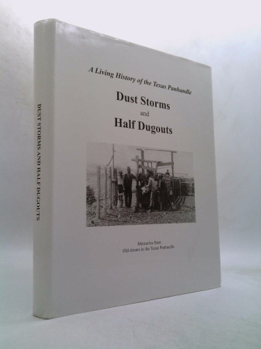 Dust Storms and Half Dugouts, A Living History of the Texas Panhandle