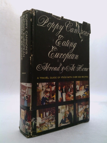 Poppy Cannon's Eating European: Abroad and at home