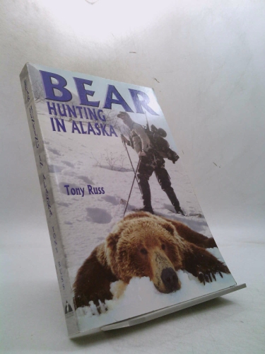 Bear Hunting in Alaska: The Brown & Grizzly Bear Hunter's Guide