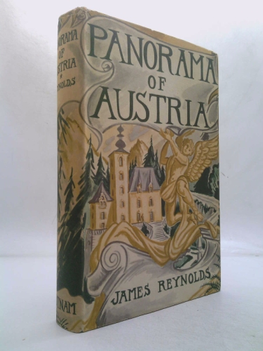 Panorama of Austria,: In which I relate also some pleasures to be experienced while traveling in Bavaria and Switzerland