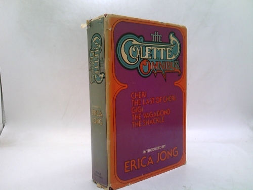 The Colette Omnibus: Cheri; The Last of Cheri; Gigi; The Vagabond; The Shackle