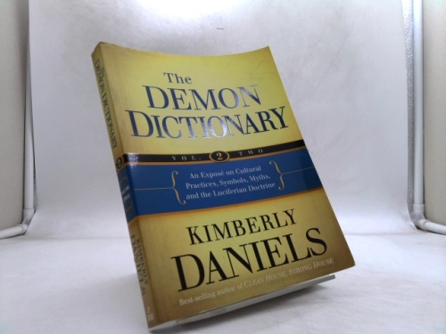 The Demon Dictionary Volume Two: Revealing the Origins of Cultural Practices, Secret Societies, and Symbols