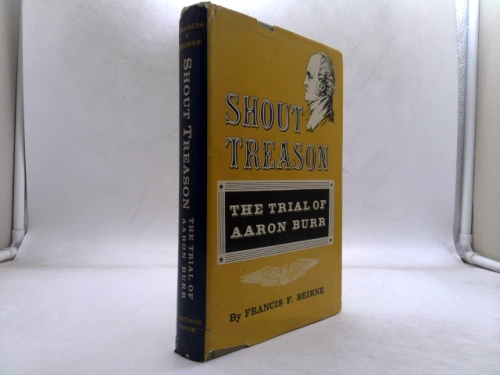 Shout treason;: The trial of Aaron Burr