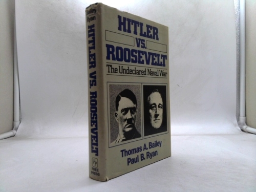 Hitler Versus Roosevelt: The Undeclared Naval War