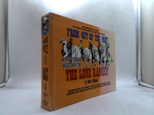 From Out of the Past: A Pictorial History of the Lone Ranger Book Cover