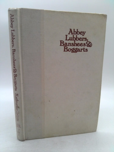 Abbey Lubbers, Banshees, & Boggarts: An Illustrated Encyclopedia of Fairies