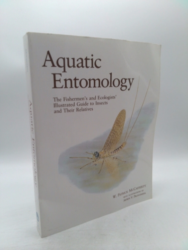 Aquatic Entomology: The Fisherman's and Ecologist's Illustrated Guide to Insects and Their Relatives