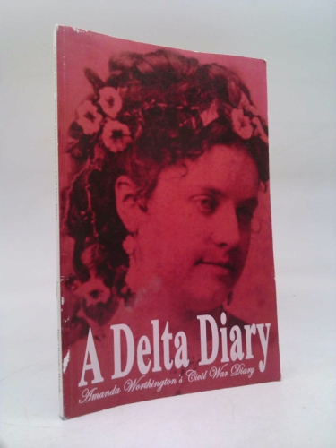 A Delta Diary - Amanda Worthington's Civil War Diary