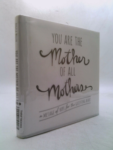 You Are the Mother of All Mothers - A Message of Hope for the Grieving Heart