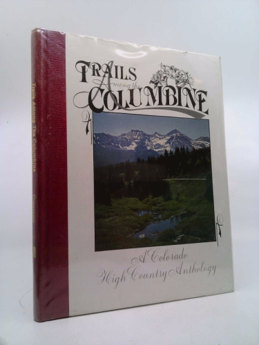 Trails Among the Columbine 1985: A Colorado High Country Anthology
