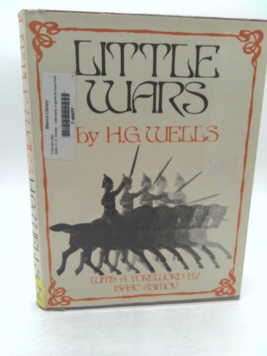 Little Wars: a Game for Boys From Twelve Years of Age to One Hundred and Fifty and for That Mo Book Cover