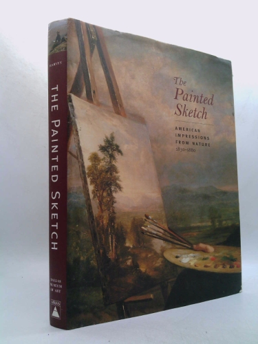 The Painted Sketch: American Impressions From Nature, 1830-1880