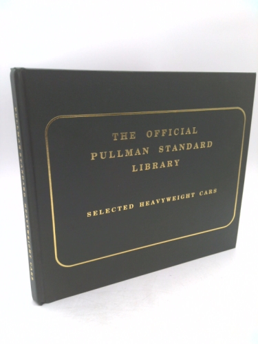 The Official Pullman-Standard Library: Selected Heavyweight Cars