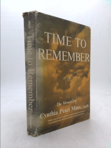 Time to Remember; the Memoirs of Cynthia Pearl Maus