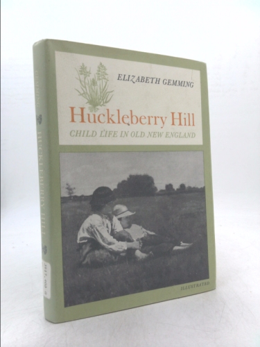 Huckleberry Hill Child Life in Old New England