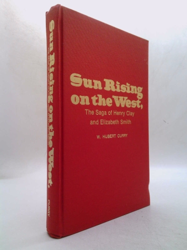 Sun Rising on the West: The Saga of Henry Clay and Elizabeth Smith