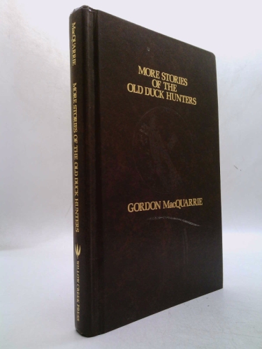 More Stories of the Old Duck Hunters (Gordon Macquarrie Trilogy)